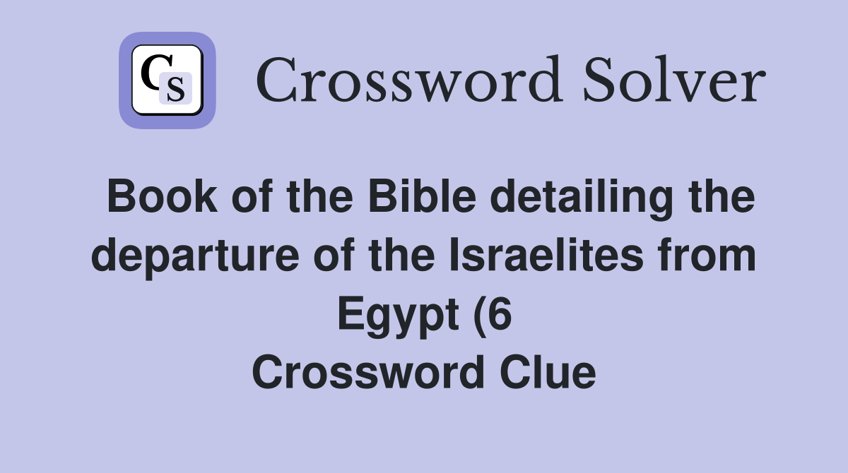 Book of the Bible detailing the departure of the Israelites from Egypt Book of the Bible detailing the departure of the Israelites from Egypt